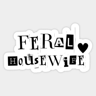 Feral Housewife Sticker